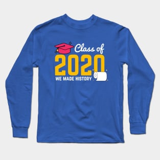 class of 2020 we made history Long Sleeve T-Shirt